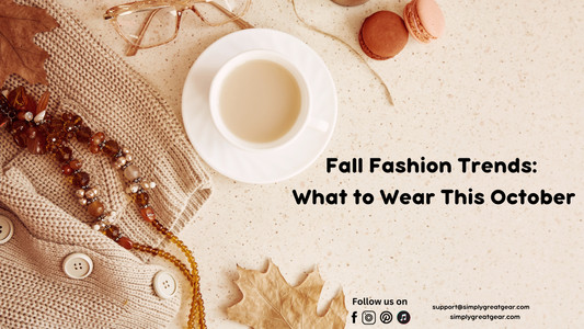 Fall Fashion Trends: What to Wear This October