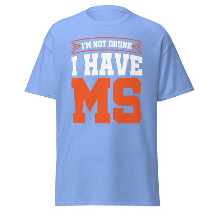 MS Awareness - "Not Drunk" T-Shirt - Simply Great Gear